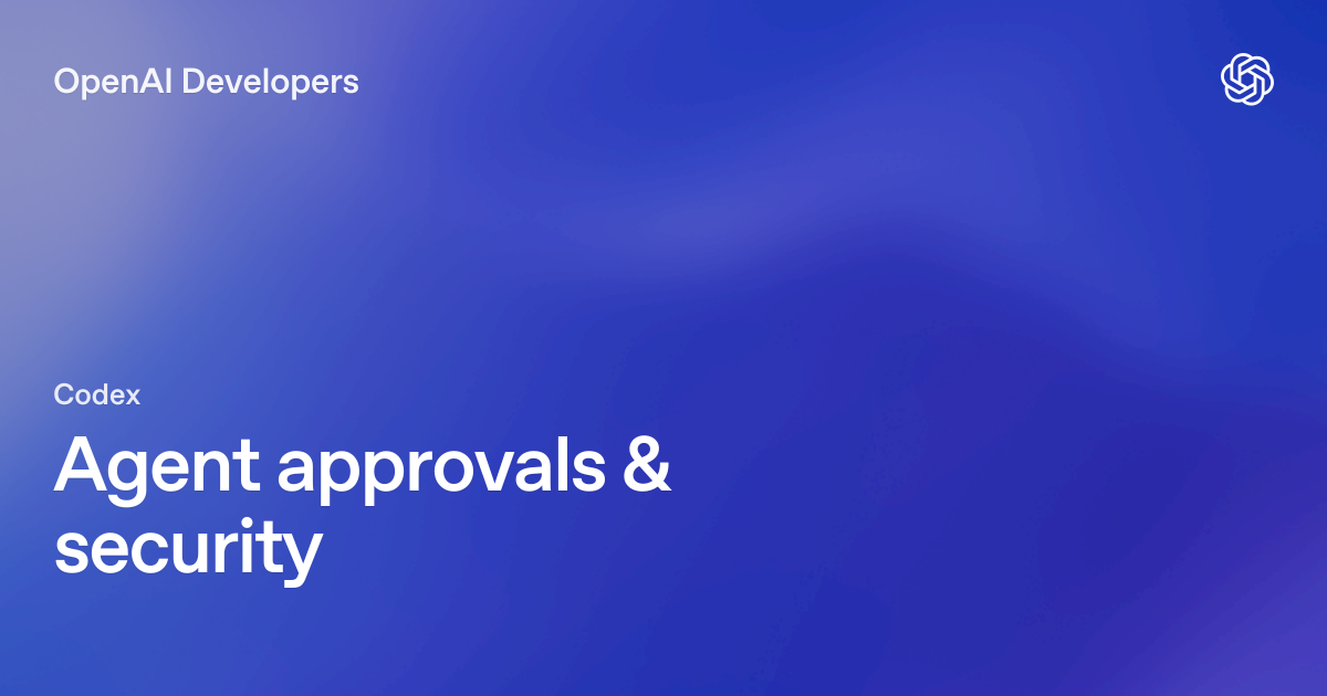 Официальная карточка OpenAI Developers для Agent approvals and security у Codex