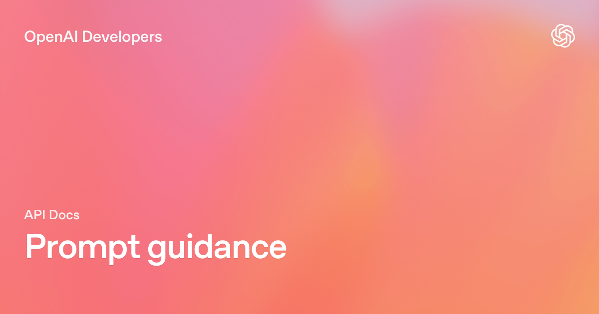 Официальная карточка OpenAI Developers для страницы Prompt guidance