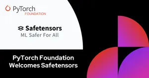 Официальный анонс: safetensors стал проектом PyTorch Foundation