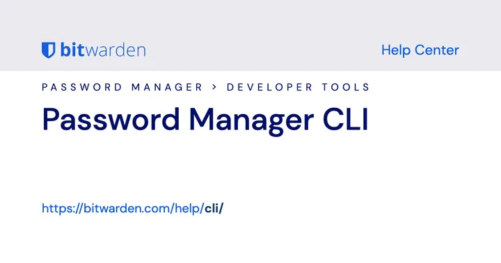 Официальная справка Bitwarden CLI на сайте Bitwarden